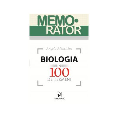 MEMORATOR. BIOLOGIA IN 100 DE TERMENI